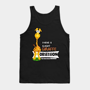 Cute Giraffe Gifts - Slight Giraffe Obsession Tank Top